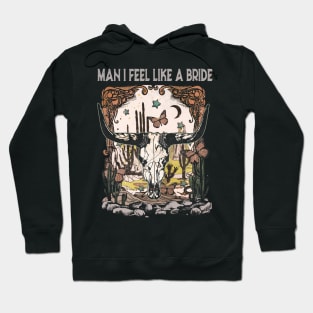 Man I Feel Like A Bride Bull Head Cactus Hoodie